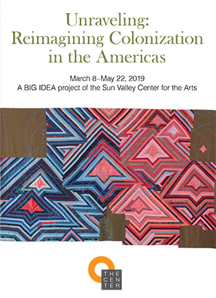 Unraveling: Reimagining Colonization in the Americas Brochure, March 8–May 22, 2019